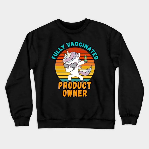 PRODUCT OWNER FULLY VACCINATED DUBBING UNICORN PONY DESIGN  VINTAGE CLASSIC RETRO AND COLORFUL PERFECT FOR  PRODUCT OWNER GIFTS Crewneck Sweatshirt by Unabashed Enthusiasm